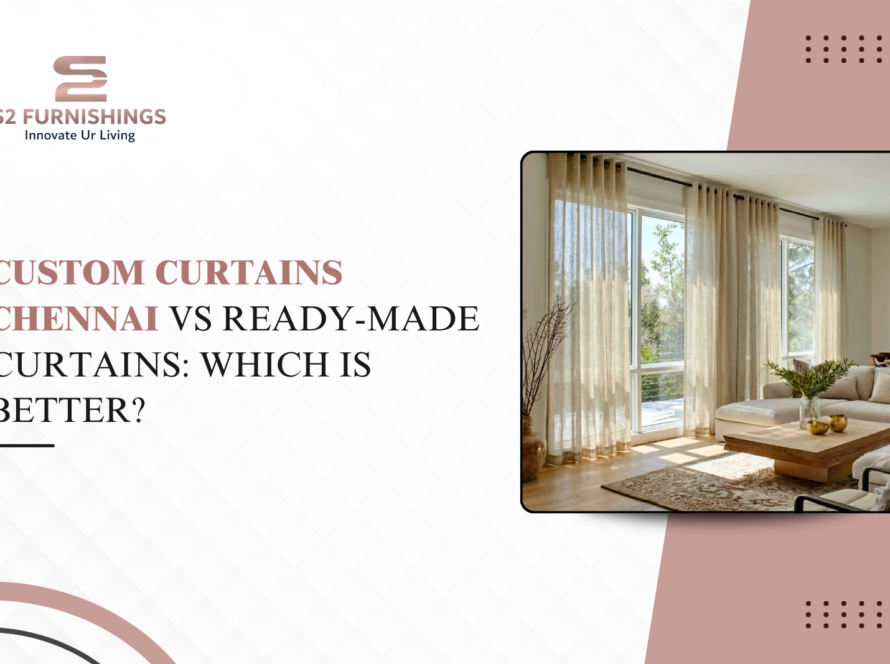 Custom Curtains Chennai vs Ready-Made Curtains