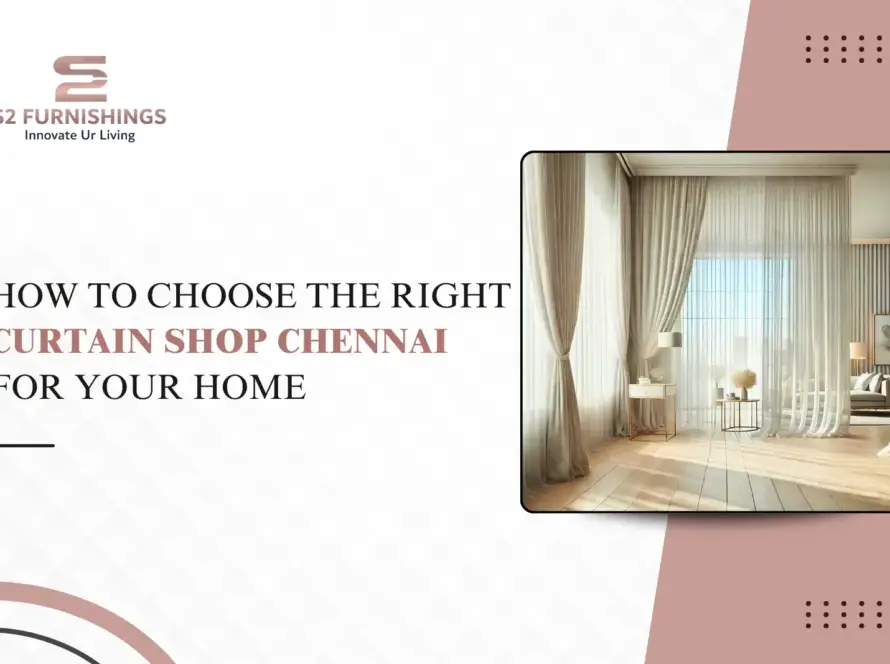 How to Choose the Right Curtain Shop Chennai for Your Home