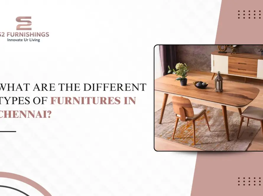 What Are the Different Types of Furnitures in Chennai
